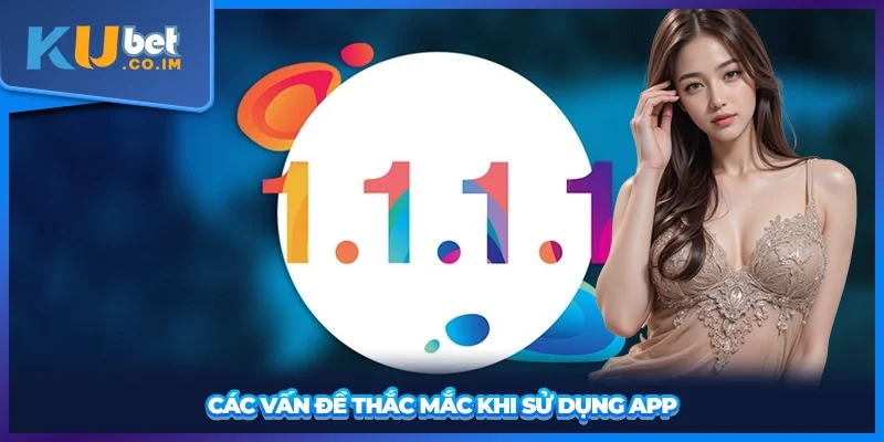 Các vấn đề thắc mắc khi sử dụng app