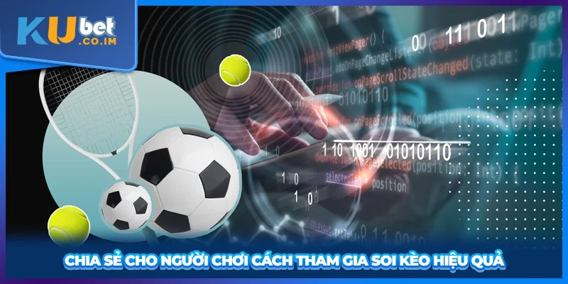 Chia sẻ cho người chơi cách tham gia soi kèo hiệu quả