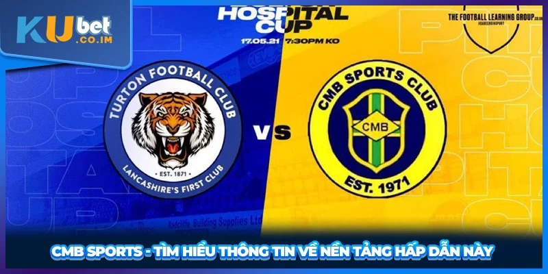 CMB Sports - Tìm hiểu thông tin về nền tảng hấp dẫn này