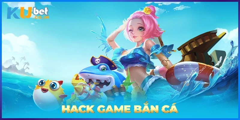 Hack Game Bắn Cá
