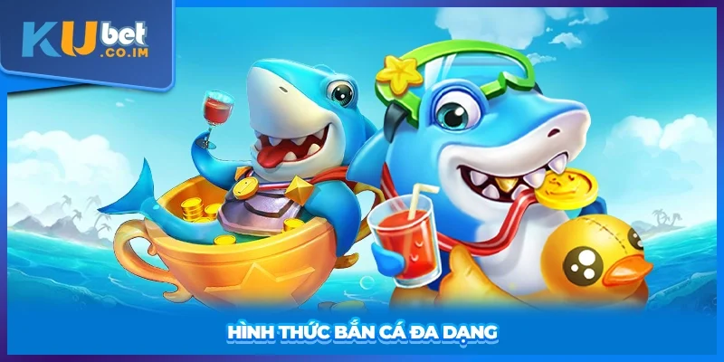 Hình thức bắn cá zui đa dạng