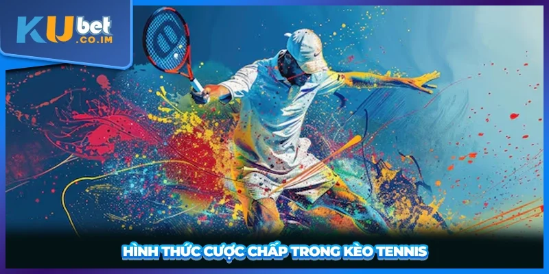 Hình thức cược chấp trong kèo Tennis