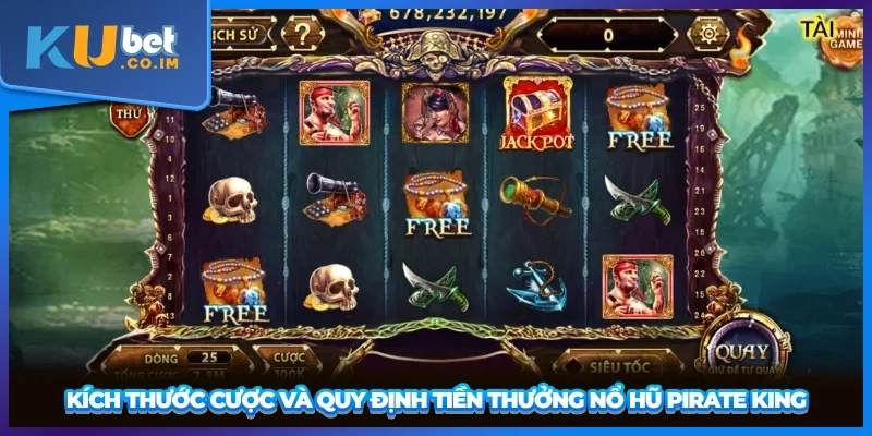 Kích thước Cược và quy định tiền thưởng Nổ Hũ Pirate King