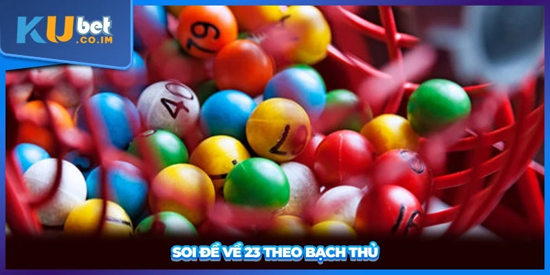 Soi đề về 23 theo bạch thủ