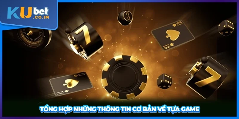 Tổng hợp những thông tin cơ bản về tựa game