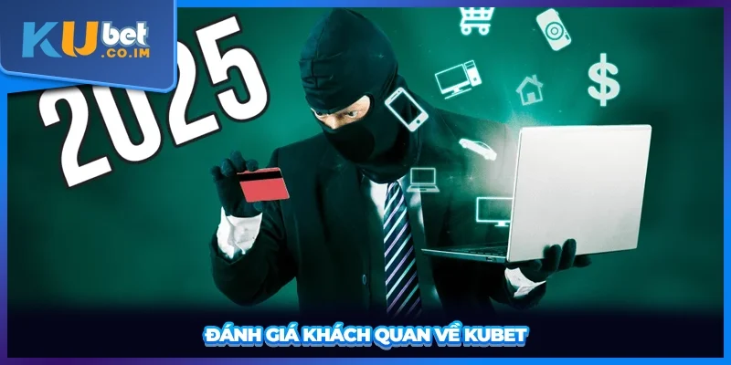 Đánh giá khách quan về KUBET